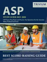 ASP Study Guide 2019-2020: Książka przygotowawcza do egzaminu CSP i praktyczne pytania testowe do egzaminu Associate Safety Professional - ASP Study Guide 2019-2020: CSP Exam Prep Book and Practice Test Questions for the Associate Safety Professional Exam