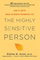 Wysoce wrażliwa osoba: jak przetrwać, gdy świat cię przytłacza - The Highly Sensitive Person: How to Thrive When the World Overwhelms You