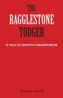 The Ragglestone Todger: Opowieść o upiornej niegrzeczności - The Ragglestone Todger: A Tale of Ghostly Naughtiness
