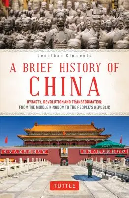 Krótka historia Chin: Dynastia, rewolucja i transformacja: Od Państwa Środka do Republiki Ludowej - A Brief History of China: Dynasty, Revolution and Transformation: From the Middle Kingdom to the People's Republic