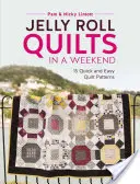 Jelly Roll Quilts in a Weekend: 15 szybkich i łatwych wzorów na kołdry - Jelly Roll Quilts in a Weekend: 15 Quick and Easy Quilt Patterns