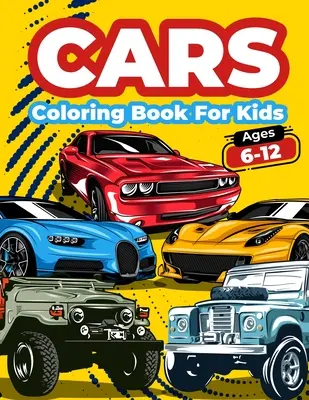 Kolorowanka z samochodami dla dzieci w wieku 6-12 lat: Cool Cars Coloring Pages For Children Boys. Książka do kolorowania i ćwiczeń dla dzieci, chłopców i dziewcząt z dużym - Cars Coloring Book For Kids Ages 6-12: Cool Cars Coloring Pages For Children Boys. Car Coloring And Activity Book For Kids, Boys And Girls With A Big