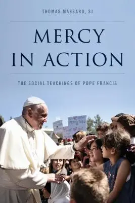 Miłosierdzie w działaniu: Nauczanie społeczne papieża Franciszka - Mercy in Action: The Social Teachings of Pope Francis