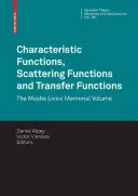 Funkcje charakterystyczne, funkcje rozproszenia i funkcje transferu: The Moshe Livsic Memorial Volume - Characteristic Functions, Scattering Functions and Transfer Functions: The Moshe Livsic Memorial Volume