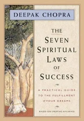 Siedem duchowych praw sukcesu: Praktyczny przewodnik po spełnianiu marzeń - The Seven Spiritual Laws of Success: A Practical Guide to the Fulfillment of Your Dreams