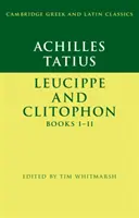 Achilles Tacjusz: Leucyp i Klitofont, księgi I-II - Achilles Tatius: Leucippe and Clitophon Books I-II