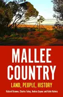 Mallee Country: Ziemia, ludzie, historia - Mallee Country: Land, People, History