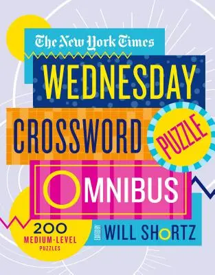 The New York Times Wednesday Crossword Puzzle Omnibus: 200 łamigłówek na średnim poziomie trudności - The New York Times Wednesday Crossword Puzzle Omnibus: 200 Medium-Level Puzzles
