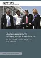 Ocena zgodności z zasadami Nelsona Mandeli: Lista kontrolna dla wewnętrznych mechanizmów inspekcji - Assessing Compliance with the Nelson Mandela Rules: A Checklist for Internal Inspection Mechanisms