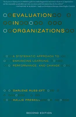 Ewaluacja w organizacjach: Systematyczne podejście do poprawy uczenia się, wydajności i zmian - Evaluation in Organizations: A Systematic Approach to Enhancing Learning, Performance, and Change