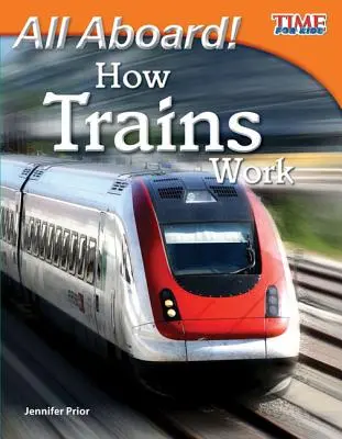 Wszyscy na pokład! Jak działają pociągi - All Aboard! How Trains Work