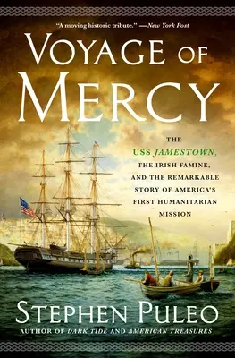 Voyage of Mercy: USS Jamestown, irlandzki głód i niezwykła historia pierwszej amerykańskiej misji humanitarnej - Voyage of Mercy: The USS Jamestown, the Irish Famine, and the Remarkable Story of America's First Humanitarian Mission