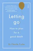 Letting Go - jak zaplanować dobrą śmierć - Letting Go - how to plan for a good death