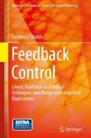 Sterowanie ze sprzężeniem zwrotnym: Liniowe, nieliniowe i odporne techniki oraz projektowanie z zastosowaniami przemysłowymi - Feedback Control: Linear, Nonlinear and Robust Techniques and Design with Industrial Applications