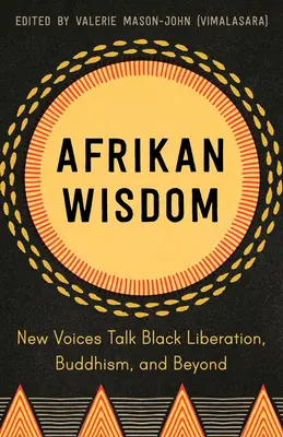 Afrykańska mądrość: Nowe głosy mówią o czarnym wyzwoleniu, buddyzmie i nie tylko - Afrikan Wisdom: New Voices Talk Black Liberation, Buddhism, and Beyond