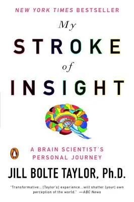 My Stroke of Insight: Osobista podróż naukowca zajmującego się mózgiem - My Stroke of Insight: A Brain Scientist's Personal Journey