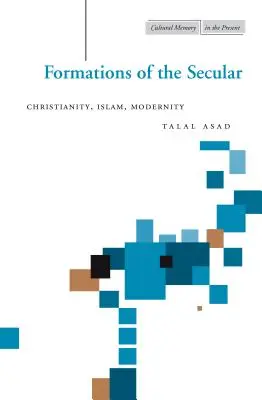 Formacje świeckości: Chrześcijaństwo, islam, nowoczesność - Formations of the Secular: Christianity, Islam, Modernity