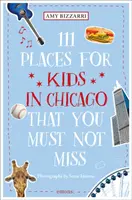 111 miejsc dla dzieci w Chicago, których nie możesz przegapić - 111 Places for Kids in Chicago You Must Not Miss