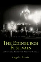 Festiwale w Edynburgu: Kultura i społeczeństwo w powojennej Wielkiej Brytanii - The Edinburgh Festivals: Culture and Society in Post-War Britain