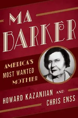 Ma Barker: Najbardziej poszukiwana matka Ameryki - Ma Barker: America's Most Wanted Mother