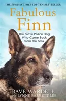 Bajeczny Finn: Odważny pies policyjny, który wrócił z krawędzi - Fabulous Finn: The Brave Police Dog Who Came Back from the Brink