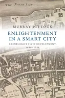 Oświecenie w inteligentnym mieście: Obywatelski rozwój Edynburga w latach 1660-1750 - Enlightenment in a Smart City: Edinburgh's Civic Development, 1660-1750