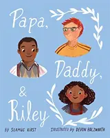 Tata, tatuś i Riley - Papa, Daddy, & Riley