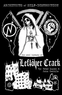 Architekci autodestrukcji: The Oral History of Leftver Crack - Architects of Self-Destruction: The Oral History of Leftver Crack