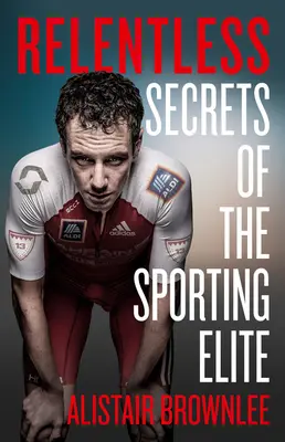 Relentless: Sekrety sportowej elity - Relentless: Secrets of the Sporting Elite