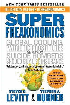 Superfreakonomics: Nieuczciwy ekonomista odkrywa ukrytą stronę wszystkiego - Superfreakonomics: A Rogue Economist Explores the Hidden Side of Everything