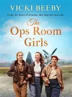 Dziewczyny z pokoju operacyjnego - podnosząca na duchu i romantyczna saga z czasów II wojny światowej - Ops Room Girls - An uplifting and romantic WW2 saga