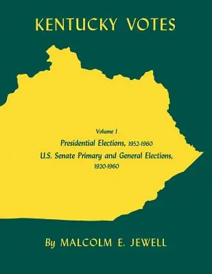 Kentucky Votes, 1: Wybory prezydenckie, 1952-1960; Prawybory do Senatu Stanów Zjednoczonych i wybory powszechne, 1920-1960 - Kentucky Votes, 1: Presidential Elections, 1952-1960; U.S. Senate Primary and General Elections, 1920-1960