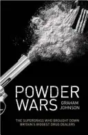 Powder Wars: The Supergrass Who Brought Down Britain's Biggest Drug Dealers (Wojny prochowe: Supergrass, który zlikwidował największych brytyjskich handlarzy narkotyków) - Powder Wars: The Supergrass Who Brought Down Britain's Biggest Drug Dealers