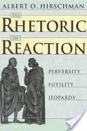 Retoryka reakcji: Przewrotność, daremność, zagrożenie - The Rhetoric of Reaction: Perversity, Futility, Jeopardy