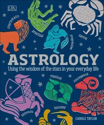 Astrologia: Wykorzystanie mądrości gwiazd w codziennym życiu - Astrology: Using the Wisdom of the Stars in Your Everyday Life