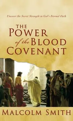 Moc Przymierza Krwi: Odkryj tajemną siłę w wiecznej przysiędze Boga - Power of the Blood Covenant: Uncover the Secret Strength in God's Eternal Oath