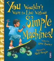 Nie chciałbyś żyć bez maszyn prostych! - You Wouldn't Want To Live Without Simple Machines!