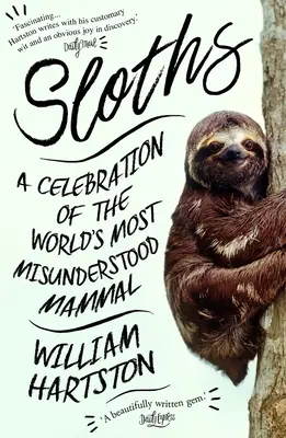 Leniwce: Celebracja najbardziej niezrozumianego ssaka na świecie - Sloths: A Celebration of the World's Most Misunderstood Mammal