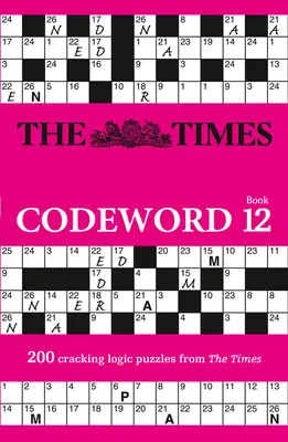 The Times Codeword: Księga 12, 12: 200 łamigłówek logicznych - The Times Codeword: Book 12, 12: 200 Cracking Logic Puzzles