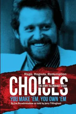 Wybory: You Make 'em You Own 'em: Historia Jerry'ego Tillinghasta - Choices: You Make 'em You Own 'em: The Jerry Tillinghast Story