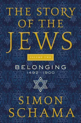 Historia Żydów, tom drugi: Przynależność: 1492-1900 - The Story of the Jews Volume Two: Belonging: 1492-1900