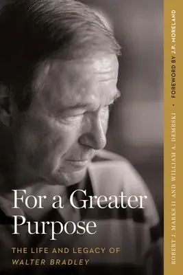 Dla większego celu: życie i dziedzictwo Waltera Bradleya - For a Greater Purpose: The Life and Legacy of Walter Bradley