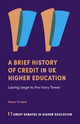 Krótka historia kredytów w brytyjskim szkolnictwie wyższym: Oblężenie wieży z kości słoniowej - A Brief History of Credit in UK Higher Education: Laying Siege to the Ivory Tower