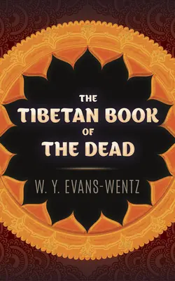 Tybetańska księga umarłych - The Tibetan Book of the Dead