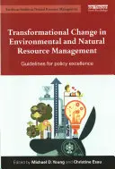 Transformacyjna zmiana w zarządzaniu środowiskiem i zasobami naturalnymi: Wytyczne dla doskonałości polityki - Transformational Change in Environmental and Natural Resource Management: Guidelines for Policy Excellence