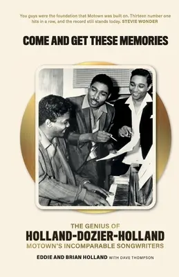 Come and Get These Memories - Geniusz Holland-Dozier-Holland, niezrównanych twórców piosenek z wytwórni Motown - Come and Get These Memories - The Genius of Holland-Dozier-Holland, Motown's Incomparable Songwriters