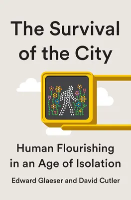 Przetrwanie miasta: Życie i przetrwanie w epoce izolacji - Survival of the City: Living and Thriving in an Age of Isolation