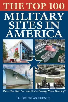 100 najlepszych miejsc wojskowych w Ameryce - The Top 100 Military Sites in America