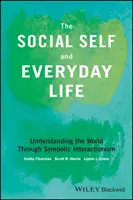 Ja społeczne i życie codzienne: Zrozumienie świata poprzez interakcjonizm symboliczny - The Social Self and Everyday Life: Understanding the World Through Symbolic Interactionism