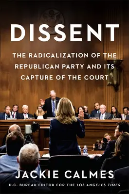 Dissent: Radykalizacja Partii Republikańskiej i jej przejęcie sądu - Dissent: The Radicalization of the Republican Party and Its Capture of the Court